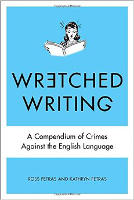 Wretched Writing: A Compendium of Crimes Against the English Language (2013)